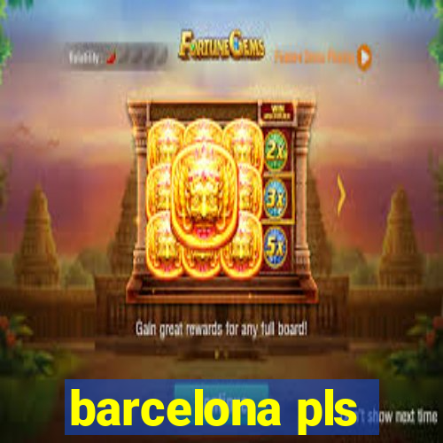 barcelona pls